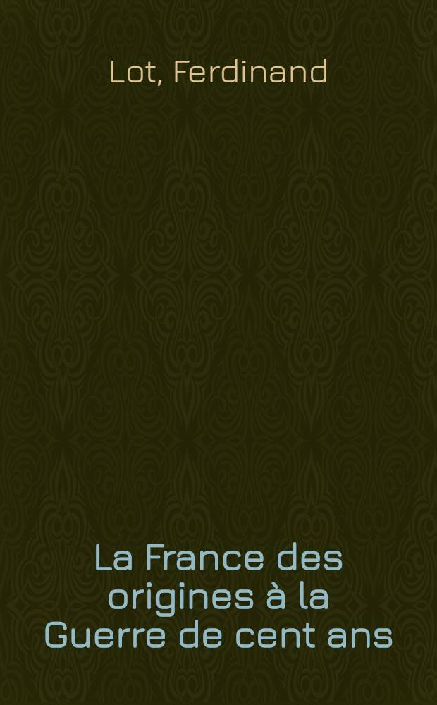 La France des origines à la Guerre de cent ans