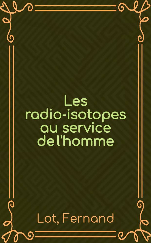 Les radio-isotopes au service de l'homme