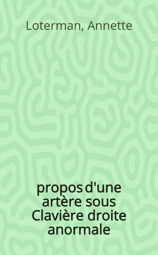 À propos d'une artère sous Clavière droite anormale (arteria lusoria) : Thèse ..