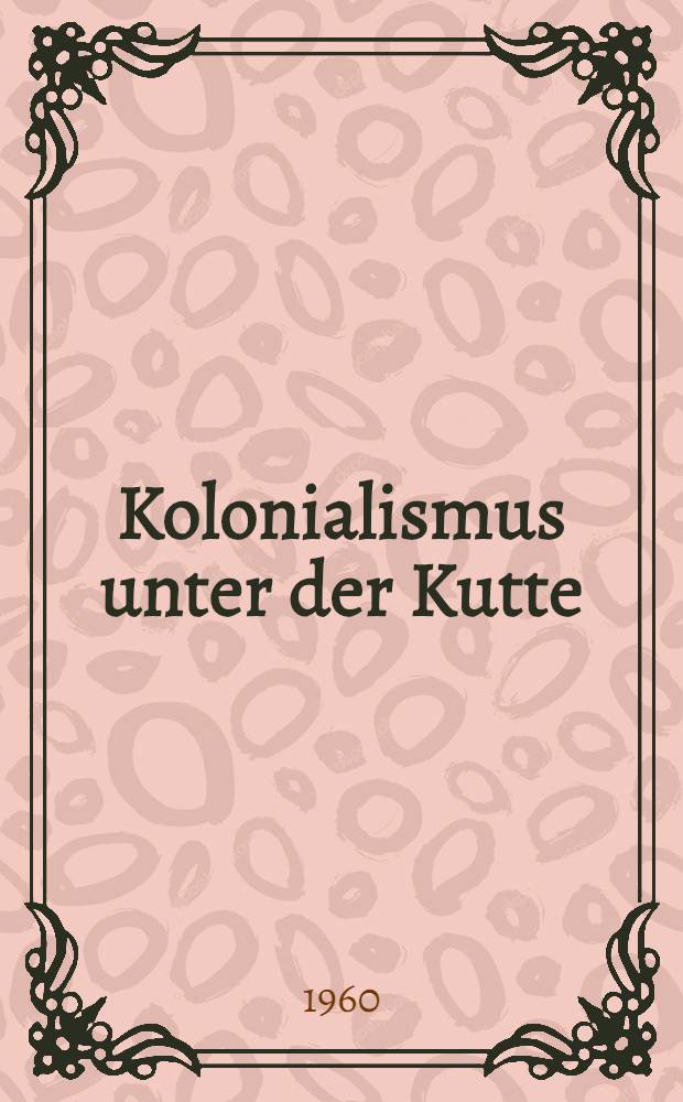 Kolonialismus unter der Kutte