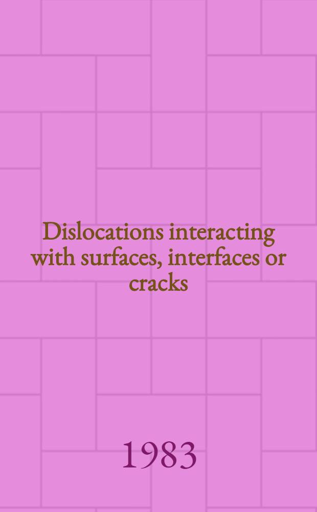 Dislocations interacting with surfaces, interfaces or cracks