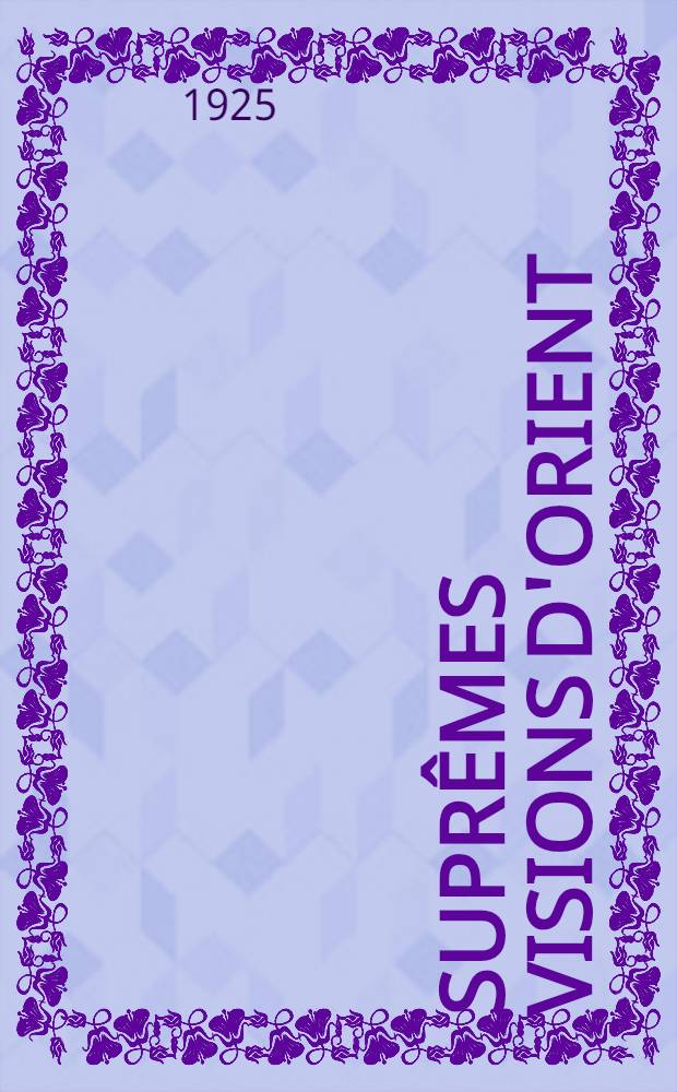 Suprêmes visions d'Orient : Fragments de journal intime