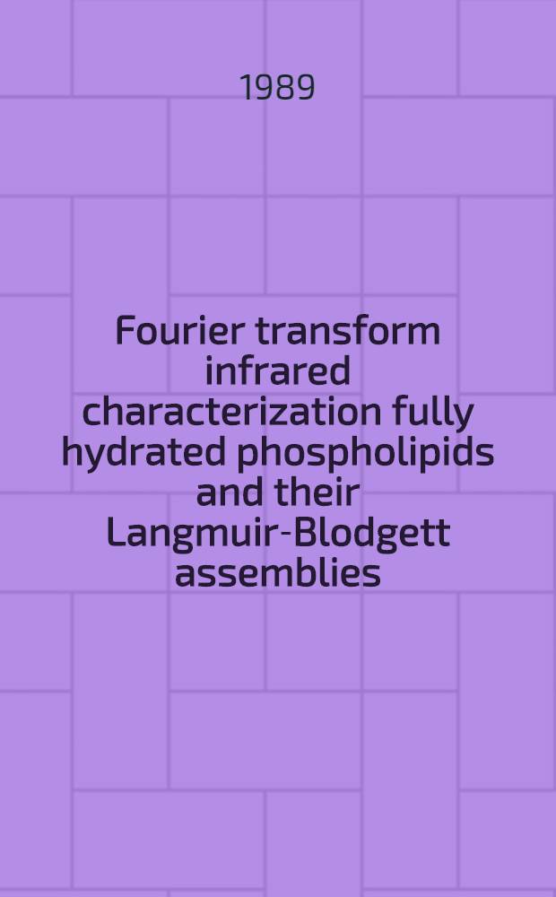 Fourier transform infrared characterization fully hydrated phospholipids and their Langmuir-Blodgett assemblies
