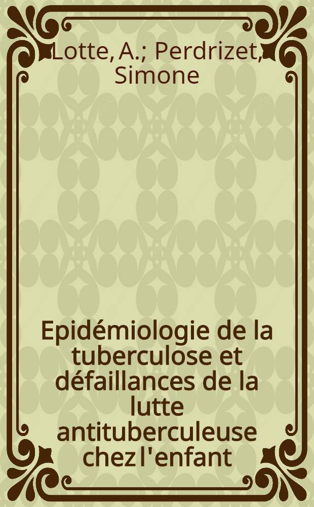 Epidémiologie de la tuberculose et défaillances de la lutte antituberculeuse chez l'enfant