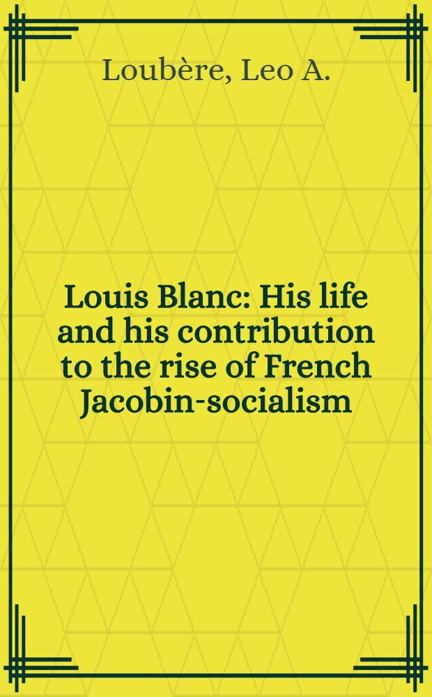 Louis Blanc : His life and his contribution to the rise of French Jacobin-socialism
