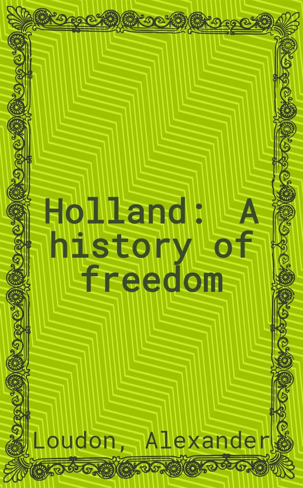 Holland : A history of freedom