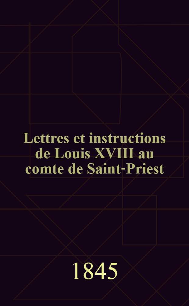 Lettres et instructions de Louis XVIII au comte de Saint-Priest