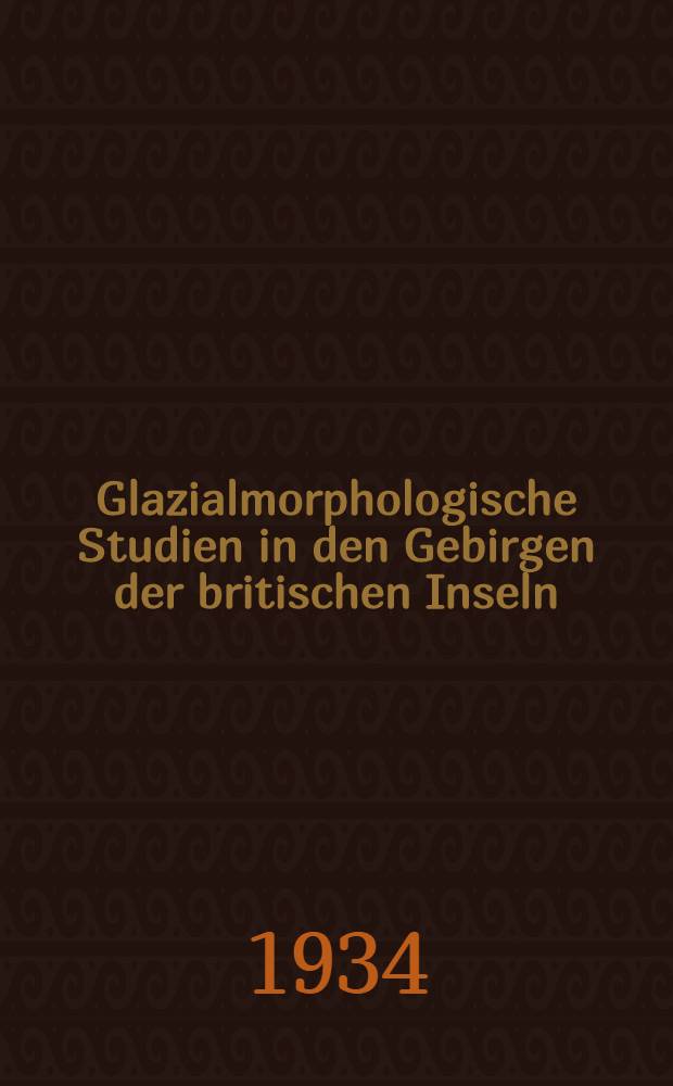 Glazialmorphologische Studien in den Gebirgen der britischen Inseln