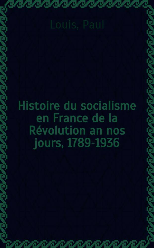 Histoire du socialisme en France de la Révolution an nos jours, 1789-1936