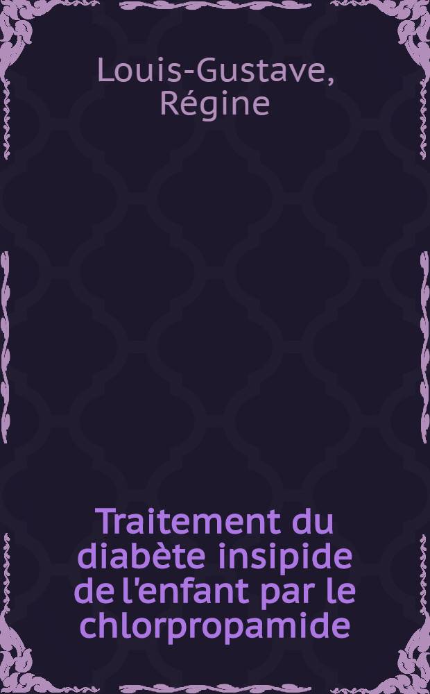 Traitement du diabète insipide de l'enfant par le chlorpropamide (diabinése) : À propos de deux observations : Thèse ..