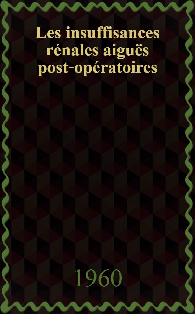 Les insuffisances rénales aiguës post-opératoires : (À propos de 115 observations) : Thèse ..