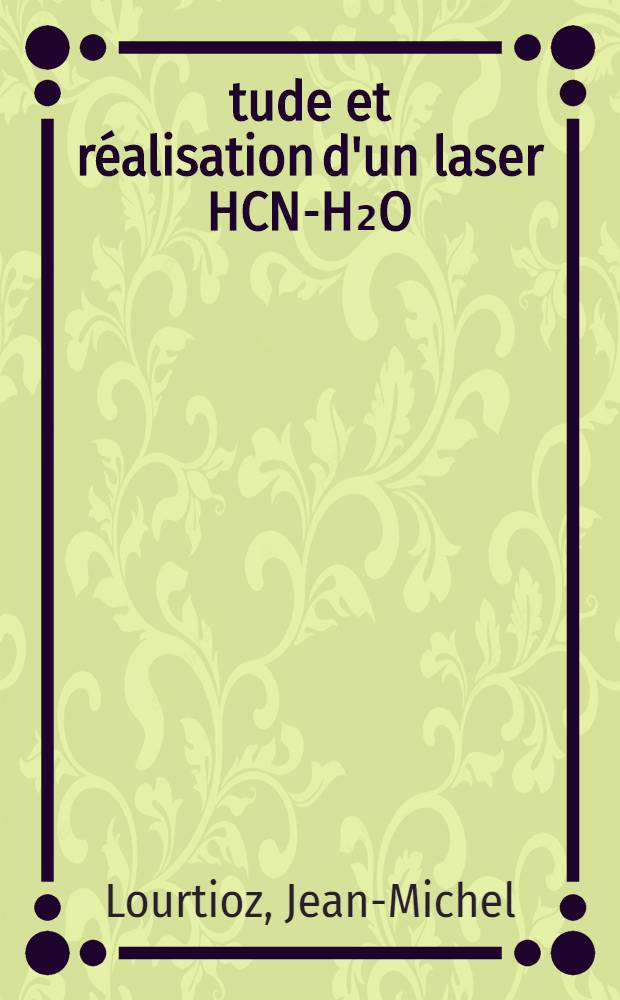 Étude et réalisation d'un laser HCN-H₂O : Analyse du faisceau par conversion de fréquence à l'aide d'un dispositif Josephson (contact supraconducteur NB-NB) : Thèse
