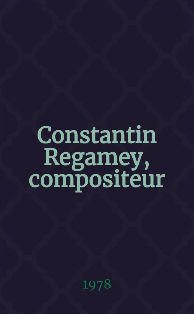 Constantin Regamey, compositeur