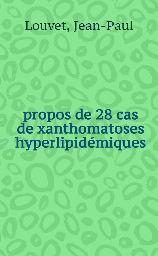 À propos de 28 cas de xanthomatoses hyperlipidémiques : Thèse ..