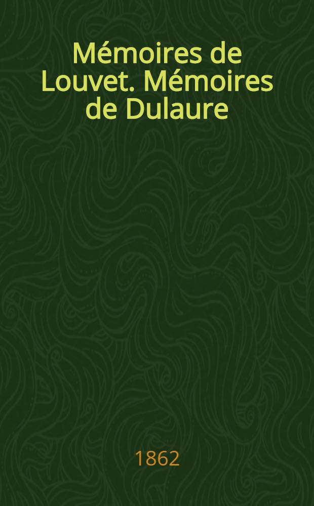 Mémoires de Louvet. Mémoires de Dulaure