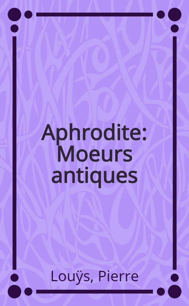 Aphrodite : Moeurs antiques : Roman