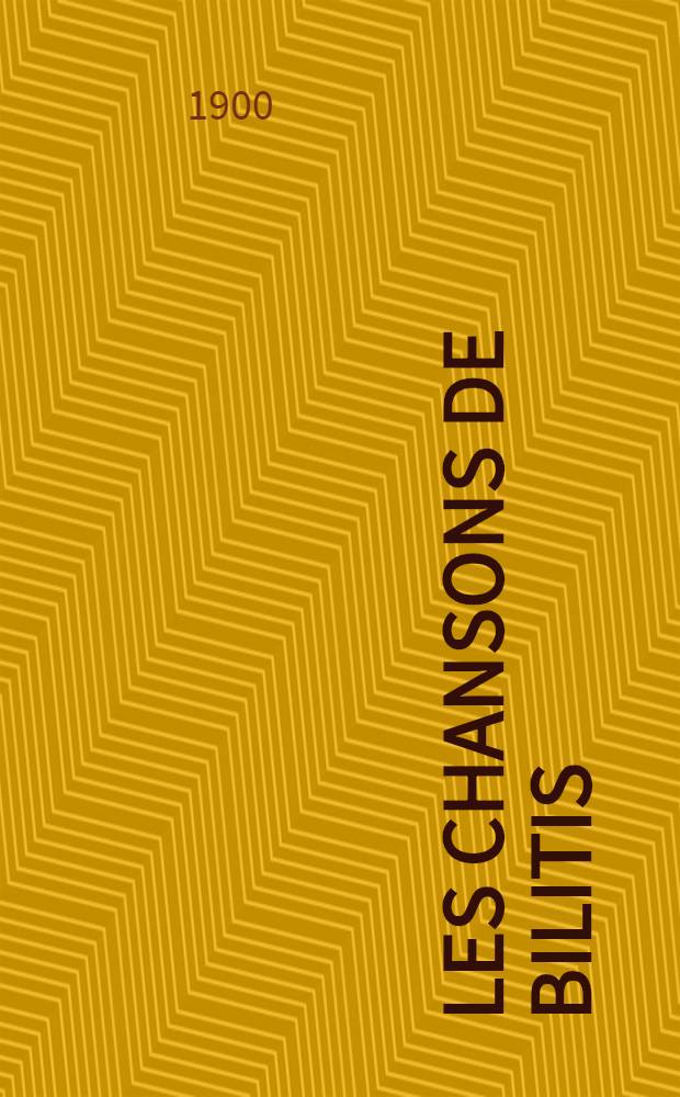 Les chansons de Bilitis : Trad. du grec