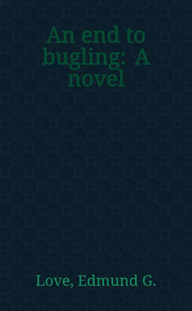An end to bugling : A novel