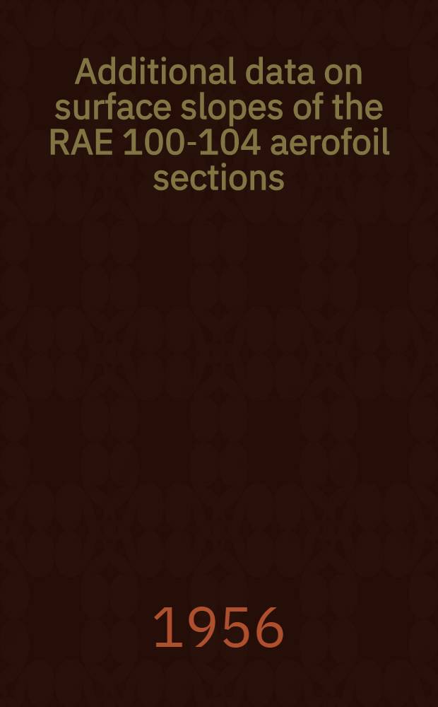 Additional data on surface slopes of the RAE 100-104 aerofoil sections