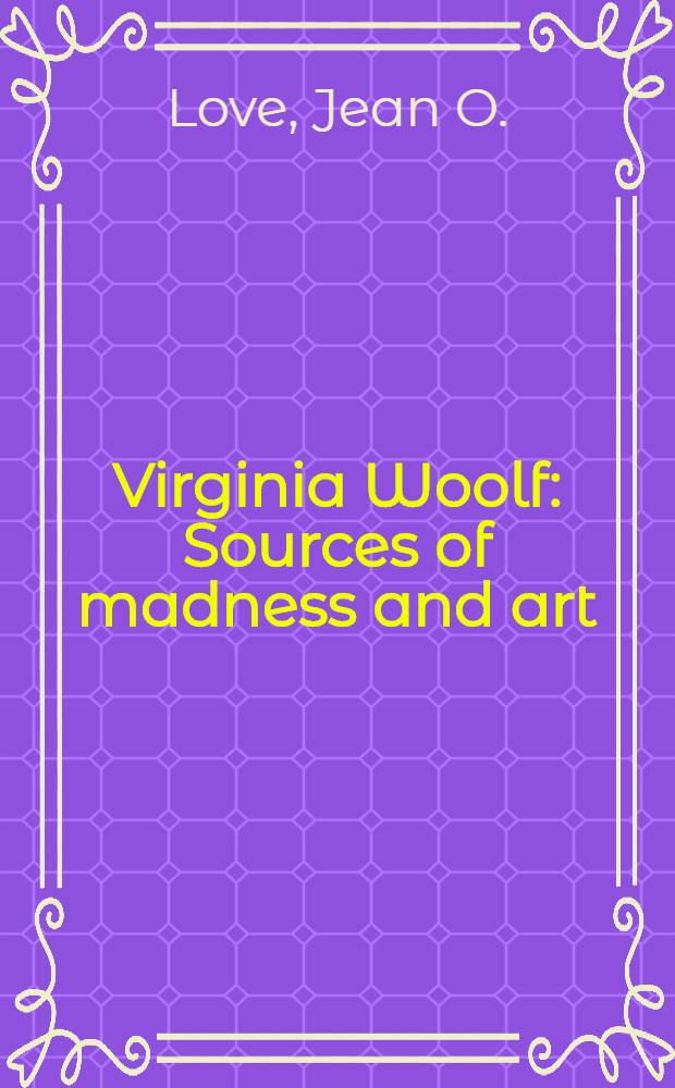 Virginia Woolf : Sources of madness and art