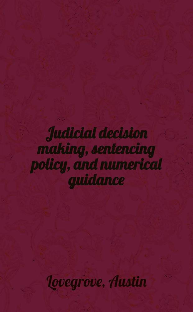 Judicial decision making, sentencing policy, and numerical guidance