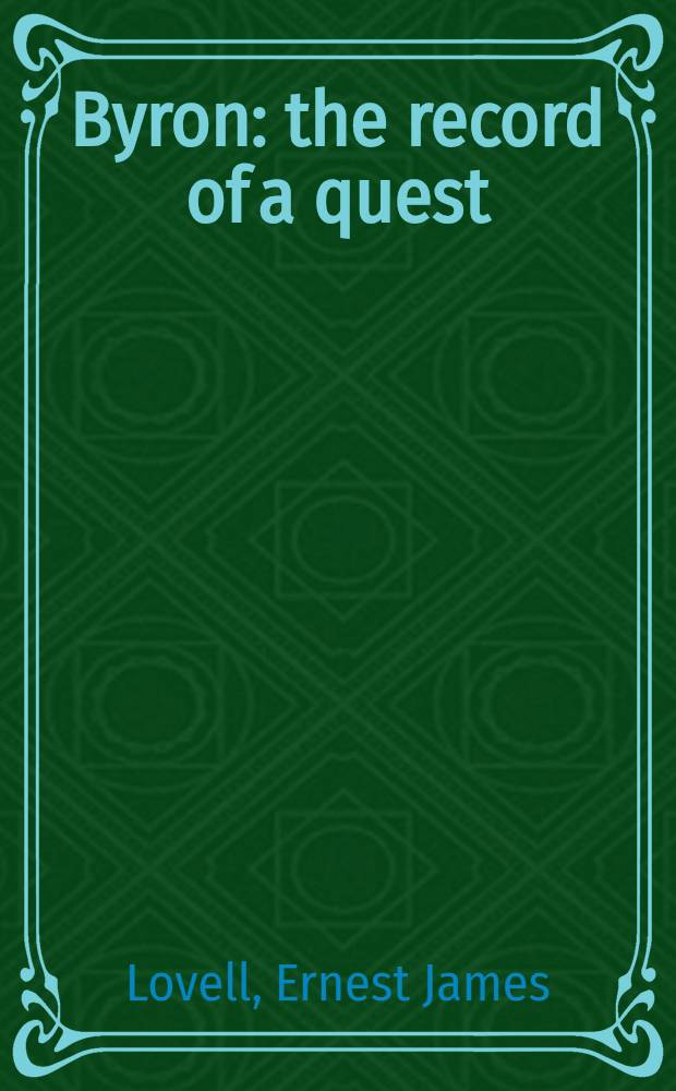 Byron: the record of a quest : Studies in poet's concept and treatment of nature