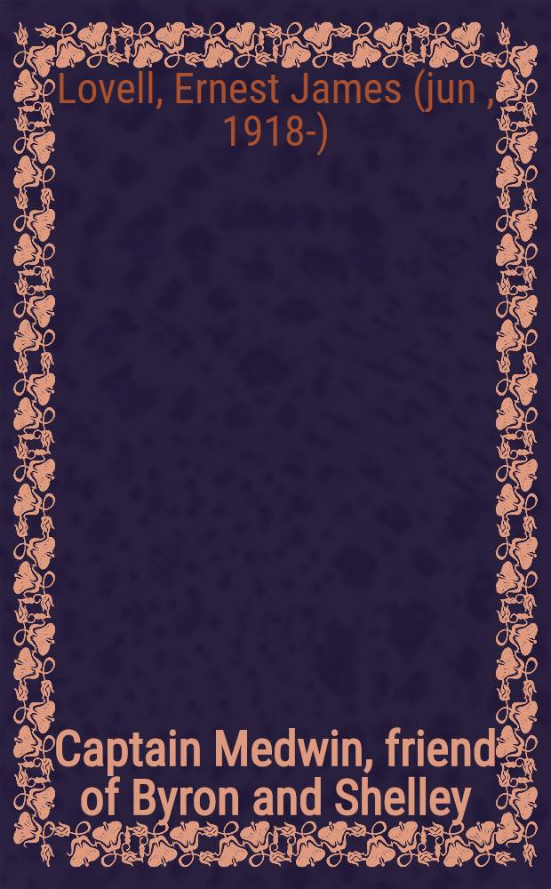 Captain Medwin, friend of Byron and Shelley