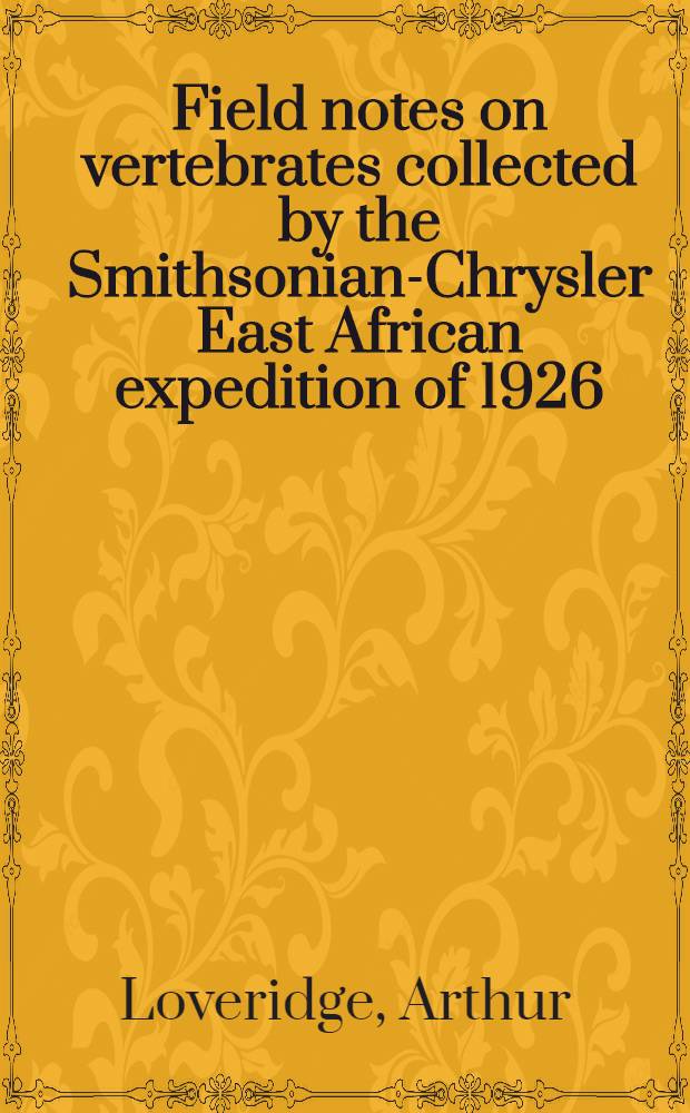Field notes on vertebrates collected by the Smithsonian-Chrysler East African expedition of 1926