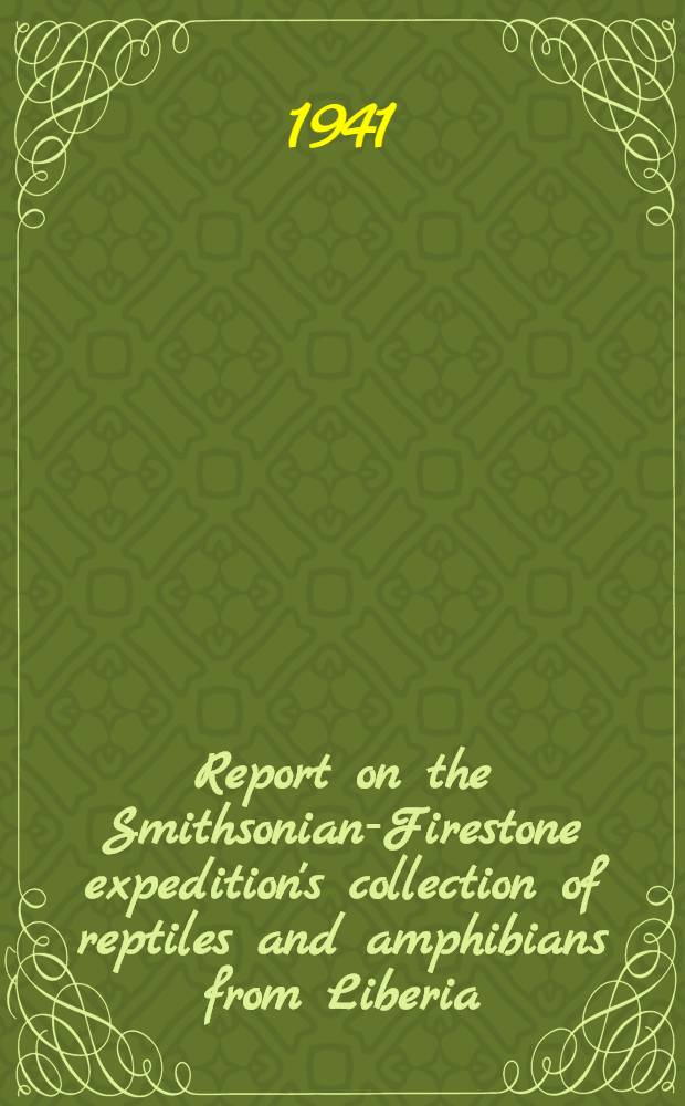 Report on the Smithsonian-Firestone expedition's collection of reptiles and amphibians from Liberia