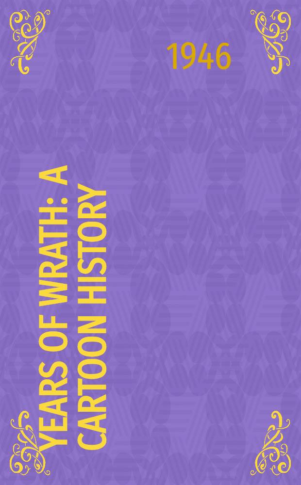 Years of wrath : A cartoon history : 1931-1945 : An album