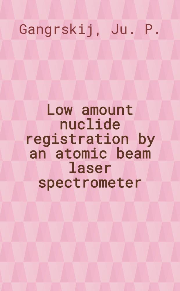 Low amount nuclide registration by an atomic beam laser spectrometer