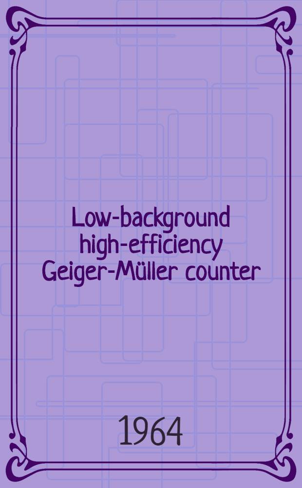 Low-background high-efficiency Geiger-Müller counter