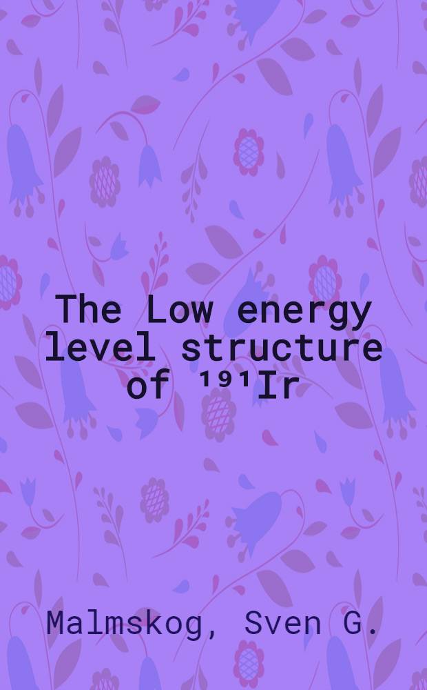 The Low energy level structure of ¹⁹¹Ir