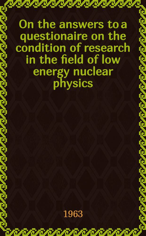 On the answers to a questionaire on the condition of research in the field of low energy nuclear physics