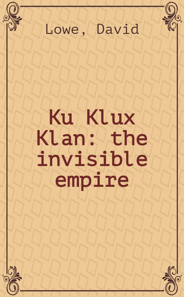 Ku Klux Klan: the invisible empire