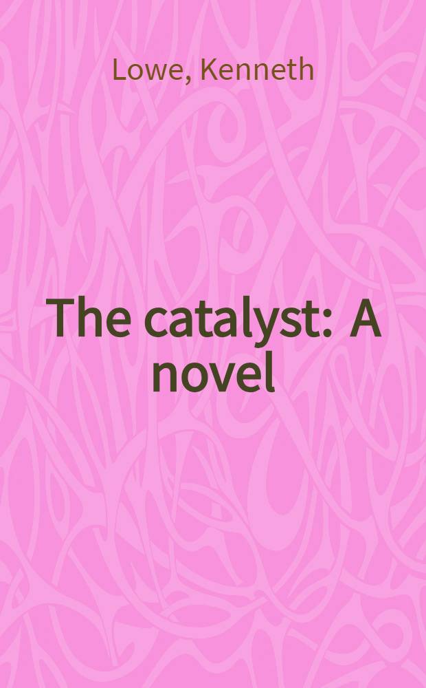 The catalyst : A novel