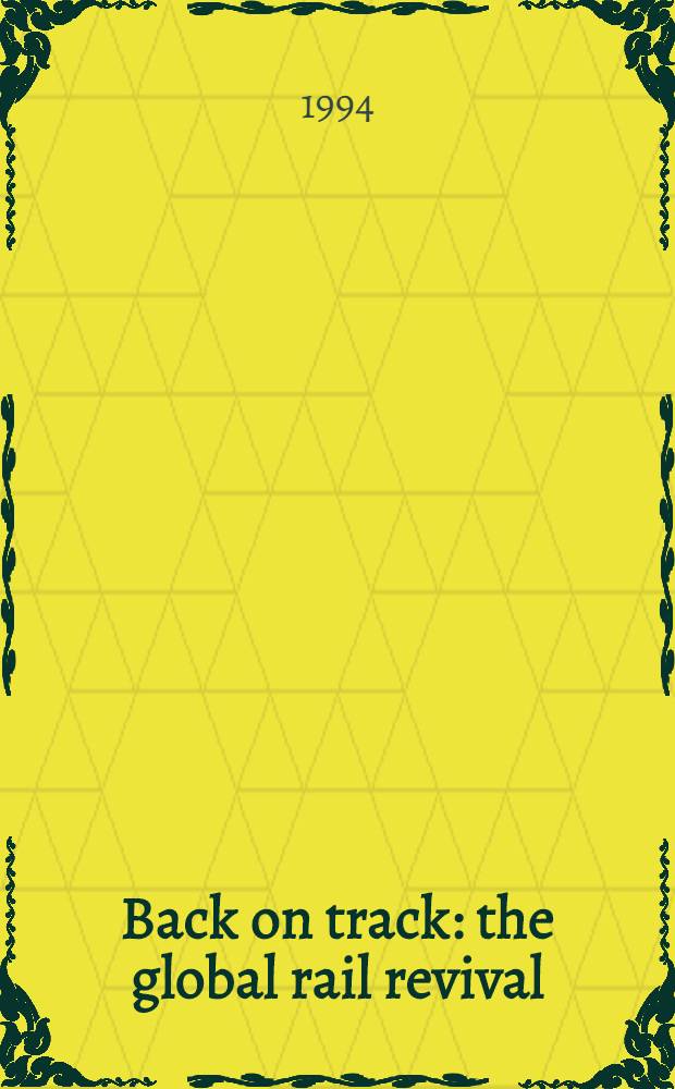 Back on track : the global rail revival