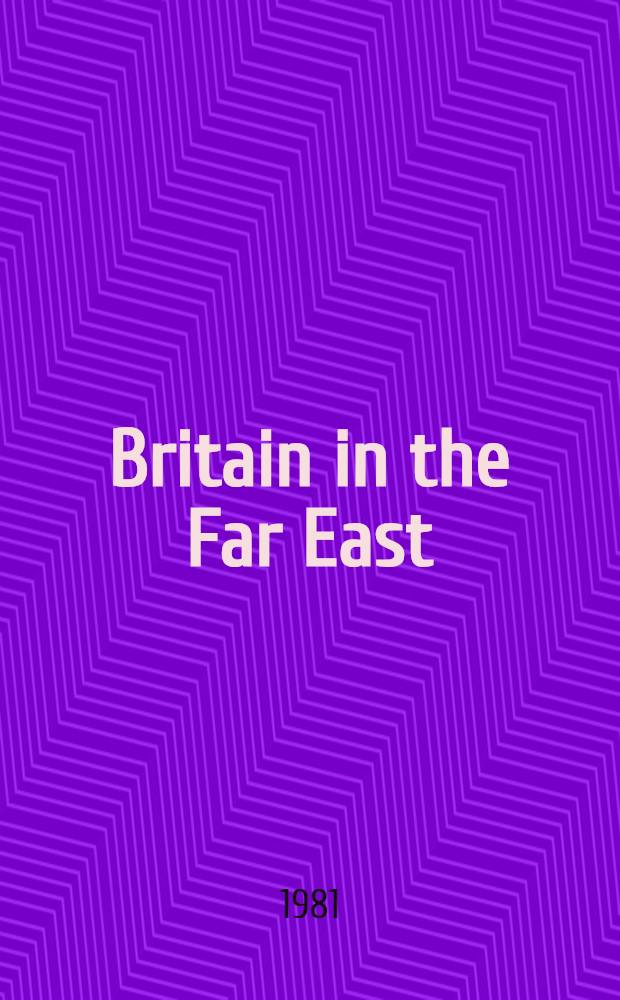Britain in the Far East : A survey from 1819 to the present