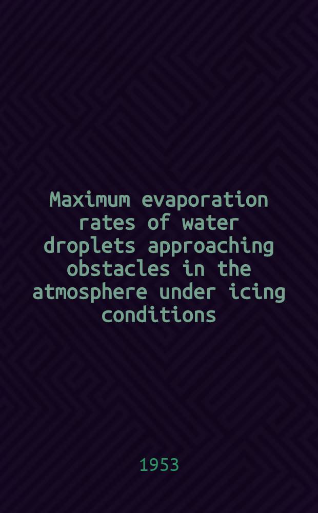 Maximum evaporation rates of water droplets approaching obstacles in the atmosphere under icing conditions