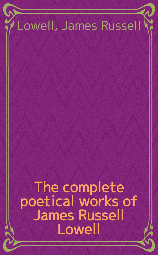 The complete poetical works of James Russell Lowell