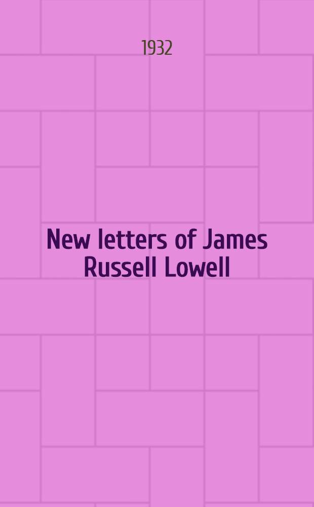 New letters of James Russell Lowell