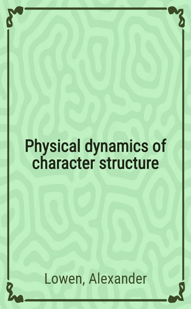 Physical dynamics of character structure : Bodily form and movement in analytic therapy
