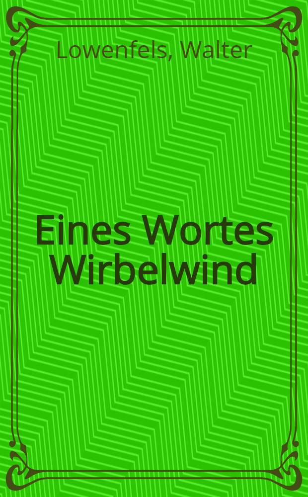 Eines Wortes Wirbelwind : Gedichte