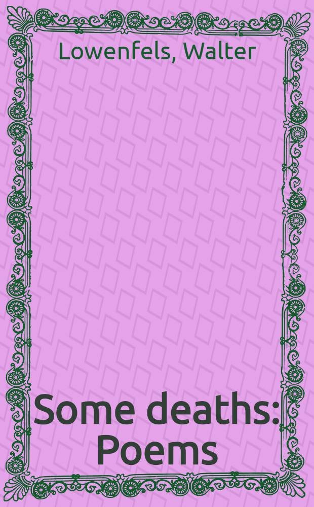 Some deaths : Poems