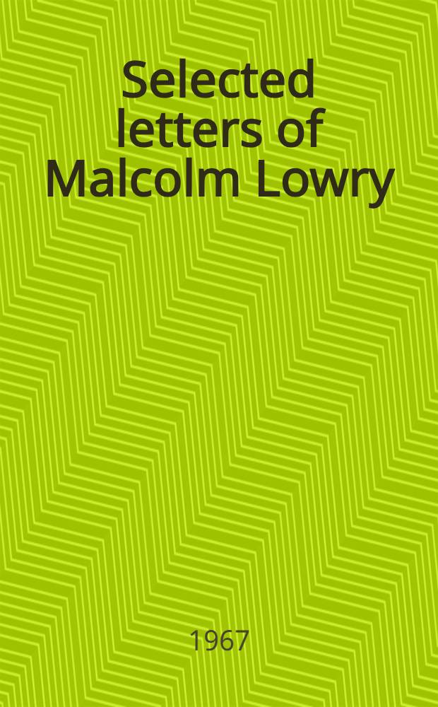 Selected letters of Malcolm Lowry