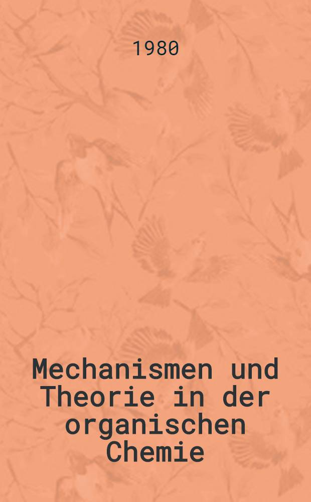 Mechanismen und Theorie in der organischen Chemie