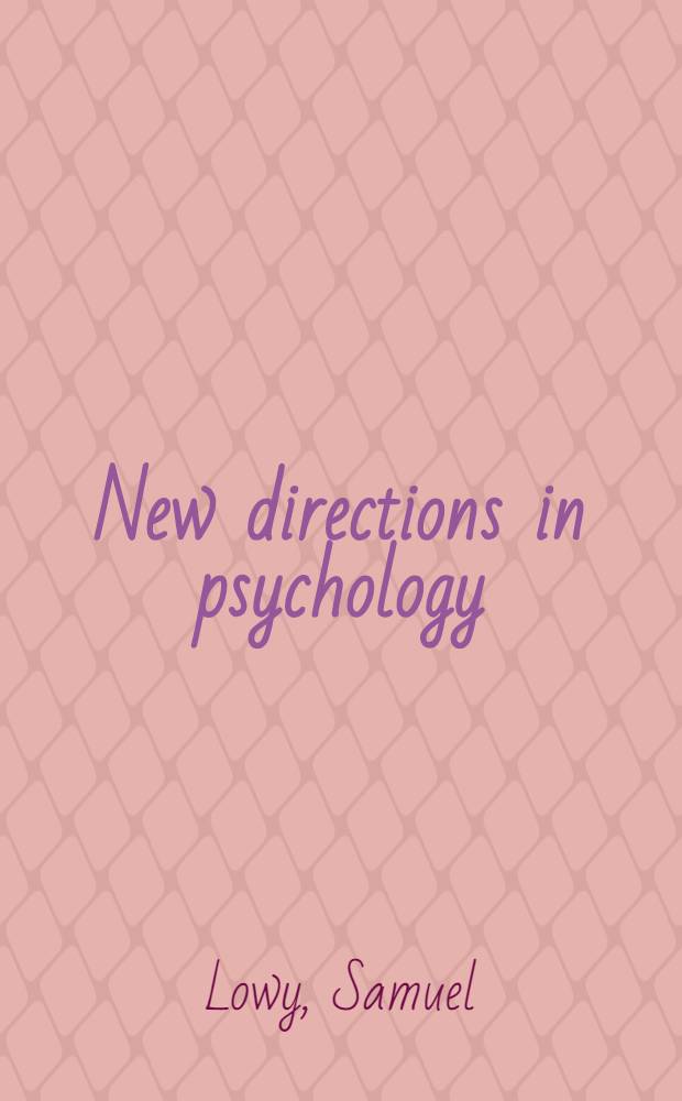 New directions in psychology : Toward individual happiness and social progress