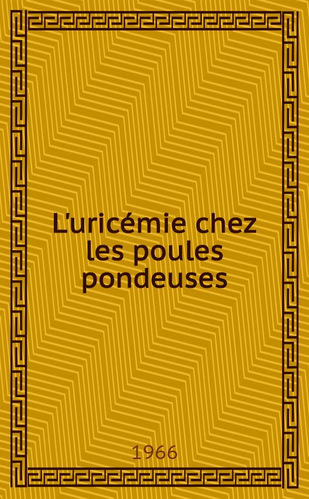 L'uric&eacute;mie chez les poules pondeuses : Th&egrave;se ...