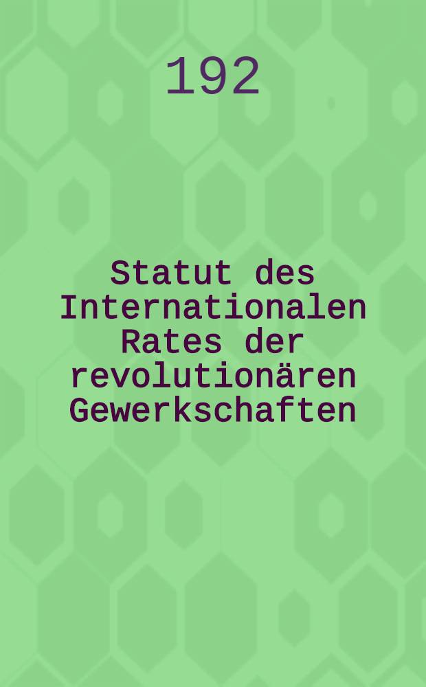 Statut des Internationalen Rates der revolutionären Gewerkschaften