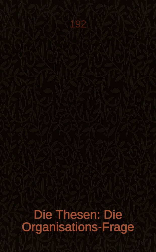 Die Thesen : Die Organisations-Frage